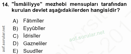 14. soru: "İsmâiliyye" mezhebi mensupları tarafından kurulan devlet aşağıdakilerden hangisidir? A) Fâtımîler B) Eyyübiler C) Id…