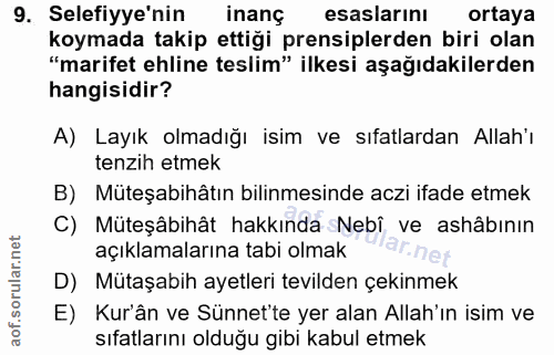 9. soru: Selefiyye'nin inanç esaslarını ortaya koymada takip ettiği prensiplerden biri olan "marifet ehline teslim" ilkesi aşa…
