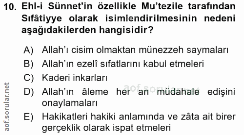 10. soru: Ehl-i Sünnet'in özellikle Mu'tezile tarafindan Sıfâtiyye olarak isimlendirilmesinin nedeni aşağıdakilerden hangisidir…