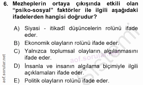 6. soru: Mezheplerin ortaya çıkışında etkili olan "psiko-sosyal" faktörler ile ilgili aşağıdaki ifadelerden hangisi doğrudur?…