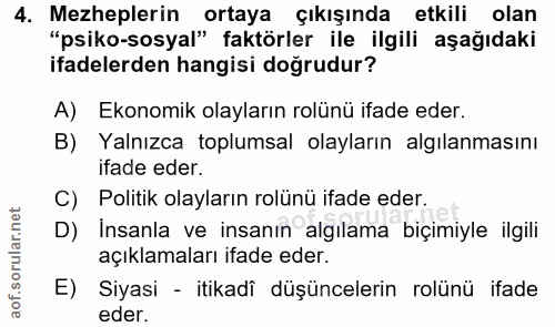 4. soru: Mezheplerin ortaya çıkışında etkili olan "psiko-sosyal" faktörler ile ilgili aşağıdaki ifadelerden hangisi doğrudur?…