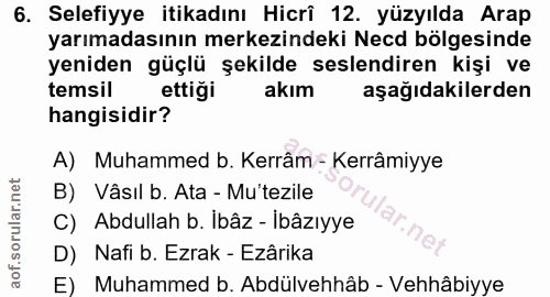 6. soru: Selefiyye itikadını Hicrî 12. yüzyılda Arap yarımadasının merkezindeki Necd bölgesinde yeniden güçlü şekilde seslendi…