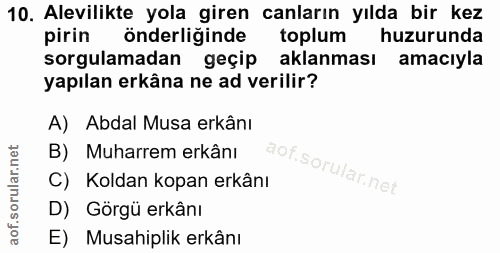 10. soru: Alevilikte yola giren canların yılda bir kez pirin önderliğinde toplum huzurunda sorgulamadan geçip aklanması amacıyl…