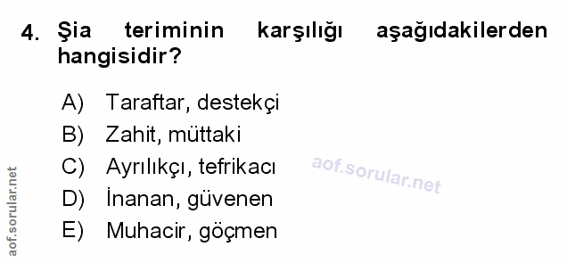 4. soru: şla teriminin Karşılığı aşağıdakilerden hangisidir? A) Taraftar, destekçi B) Zahit, muttaki C) Ayrılıkçı, tefrikacı D…