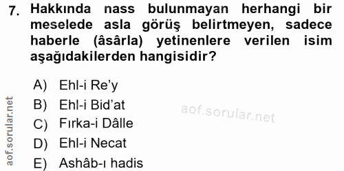 7. soru: Hakkında nass bulunmayan herhangi bir meselede asla görüş belirtmeyen, sadece haberle (âsârla) yetinenlere verilen is…