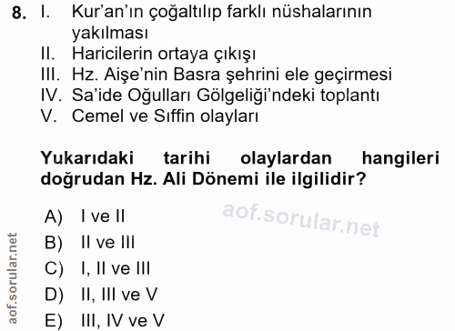 8. soru: I. Kur'an'ın çoğaltılıp farklı nüshalarının yakılması II. Haricilerin ortaya çıkışı Ill. Hz. Aişe'nin Basra şehrini e…