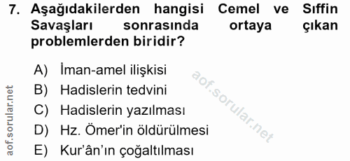 7. soru: Aşağıdakilerden hangisi Cemel ve Sıffin Savaşları sonrasında ortaya çıkan problemlerden biridir? A) Iman-amel ilişkis…