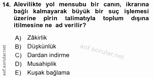 14. soru: Alevilikte yol mensubu bir canın, ikrarına bağlı kalmayarak büyük bir suç işlemesi üzerine pirin talimatiyla toplum d…
