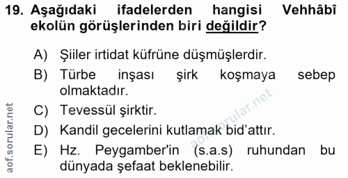 19. soru: Aşağıdaki ifadelerden hangisi Vehhâbi ekolün görüşlerinden biri değildir? A) Şiiler irtidat küfrüne düşmüşlerdir. B)…