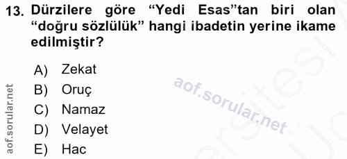 13. soru: Dürzilere göre "Yedi Esas"tan biri olan "doğru sözlülük" hangi ibadetin yerine ikame edilmiştir? A) Zekat B) Oruç C)…