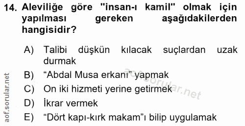 14. soru: Aleviliğe göre "insan-ı kamil" olmak için yapılması gereken aşağıdakilerden hangisidir? A) Talibi düşkün kılacak suçl…