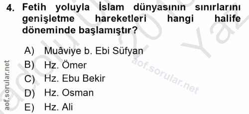 4. soru: Fetih yoluyla Islam dünyasının sınırlarını genişletme hareketleri hangi halife döneminde başlamıştır? A) Muâviye b. E…