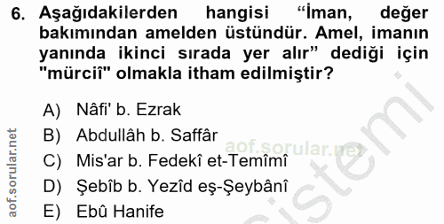 6. soru: Aşağıdakilerden hangisi "iman, değer bakımından amelden üstündür. Amel, imanın yanında ikinci sırada yer alır" dediği…
