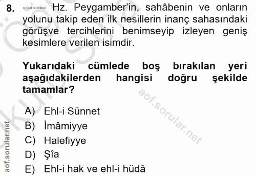8. soru: - Hz. Peygamber'in, sahâbenin ve onların yolunu takip eden ilk nesillerin inanç sahasındaki görüşve tercihlerini beni…