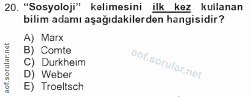 20. soru: "Sosyoloji" kelimesini ilk kez kullanan bilim adamı aşağıdakiler den hangisidir? A) Marx B) Comte C) Durkheim D) Webe…