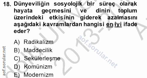 18. soru: Dünyeviliğin sosyolojik bir süreç olarak hayata geçmesini ve dinin toplum üzerindeki etkisinin giderek azalmasını aşa…