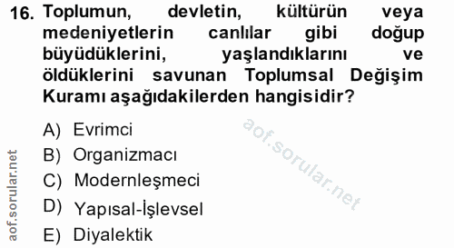 16. soru: Toplumun, devletin, kültürün veya medeniyetlerin canlilar gibi doğup büyüdüklerini, yaşlandıklarını ve öldüklerini sa…