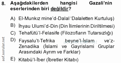 8. soru: Aşağıdakilerden hangisi Gazali'nin eserlerinden biri değildir? A) El-Munkız mine'd-Dalal 'Dalaletten Kurtuluş) B) İhy…