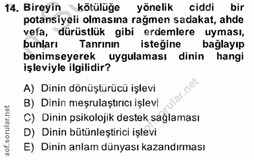 14. soru: Bireyin kötülüğe yönelik ciddi bir potansiyeli olmasına rağmen sadakat, ahde vefa, dürüstlük gibi erdemlere uyması, b…