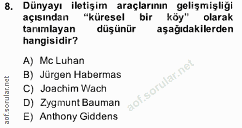 8. soru: Dünyayı iletişim araçlarının gelişmişliği açısından "küresel bir köy" olarak tanımlayan düşünür aşağıdakilerden hangi…