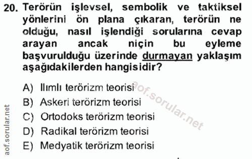20. soru: Terörün işlevsel, sembolik ve taktiksel yönlerini ön plana çıkaran, terörün ne olduğu, nasıl işlendiği sorularına cev…