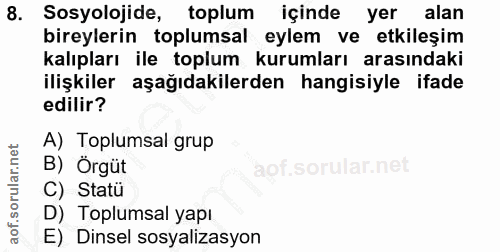 8. soru: Sosyolojide, toplum içinde yer alan bireylerin toplumsal eylem ve etkileşim kalıpları ile toplum kurumları arasındaki…