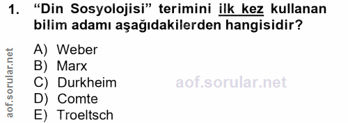 1. soru: "Din Sosyolojisi" terimini ilk kez kullanan bilim adamı aşağıdakilerden hangisidir? A) Weber B) Marx C) Durkheim D) C…