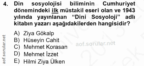 4. soru: Din sosyolojisi biliminin Cumhuriyet dönemindeki ilk müstakil eseri olan ve 1943 yılında yayınlanan "Dini Sosyoloji"…