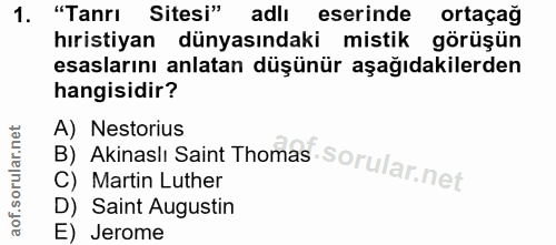1. soru: "Tanrı Sitesi" adlı eserinde ortaçağ hıristiyan dünyasındaki mistik görüşün esaslarını anlatan düşünür aşağıdakilerde…