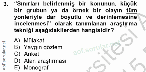 3. soru: "Sınırları belirlenmiş bir konunun, küçük bir grubun ya da örnek bir olayın tüm yönleriyle dar boyutlu ve derinlemesi…