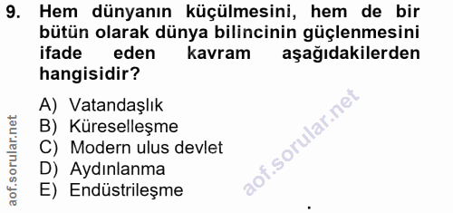 9. soru: Hem dünyanın küçülmesini, hem de bir bütün olarak dünya bilincinin güçlenmesini ifade eden kavram aşağıdakilerden han…