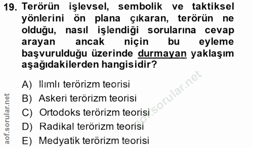 19. soru: Terörün işlevsel, sembolik ve taktiksel yönlerini ön plana çıkaran, terörün ne olduğu, nasıl işlendiği sorularına cev…