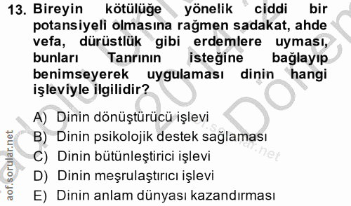 13. soru: Bireyin kötülüğe yönelik" ciddi bir potansiyeli olmasına rağmen sadakat, ahde vefa, dürüstlük gibi erdemlere uyması,…