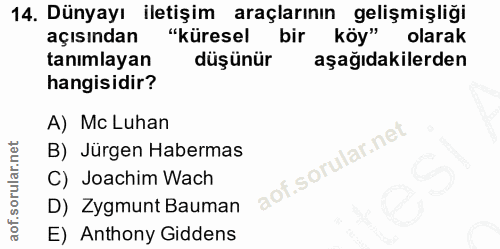 14. soru: Dünyayı iletişim araçlarının gelişmişliği açısından "küresel bir köy" olarak tanımlayan düşünür aşağıdakilerden hangi…