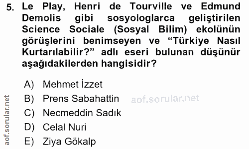5. soru: Le Play, Henri de Tourville ve Edmund Demolis gibi sosyologlarca geliştirilen Science Sociale (Sosyal Bilim) ekolünün…
