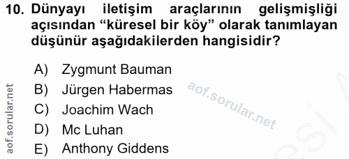 10. soru: Dünyayı iletişim araclarinın gelişmişliği açısından "küresel bir köy" olarak tanımlayan düşünür aşağıdakilerden hangi…