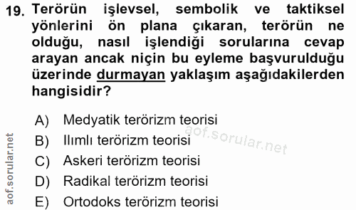 19. soru: Terörün işlevsel, sembolik ve taktiksel yönlerini ön plana çıkaran, terörün ne olduğu, nasıl işlendiği sorularına cev…