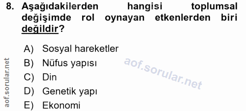 8. soru: Aşağıdakilerden hangisi toplumsal değişimde rol oynayan etkenlerden biri değildir? A) Sosyal hareketler B) Nüfus yapı…