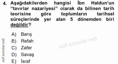 4. soru: Aşağıdakilerden hangisi İbn Haldun'un "tavırlar nazariyesi" olarak da bilinen tarih teorisine göre toplumların tarihs…
