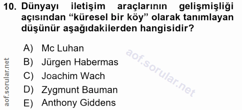 10. soru: Dünyayı iletişim araçlarının gelişmişliği açısından "küresel bir köy" olarak tanımlayan düşünür aşağıdakilerden hangi…