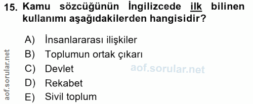 15. soru: Kamu sözcüğünün Ingilizcede ilk bilinen kullanımı aşağıdakilerden hangisidir? A) Insanlararası ilişkiler B) Toplumun…