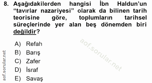 8. soru: Aşağıdakilerden hangisi İbn Haldun'un "tavırlar nazariyesi" olarak da bilinen tarih teorisine göre, toplumlarin tarih…