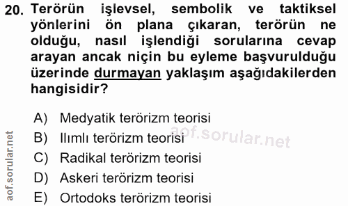20. soru: Terörün işlevsel, sembolik ve taktiksel yönlerini ön plana çıkaran, terörün ne olduğu, nasıl işlendiği sorularına cev…