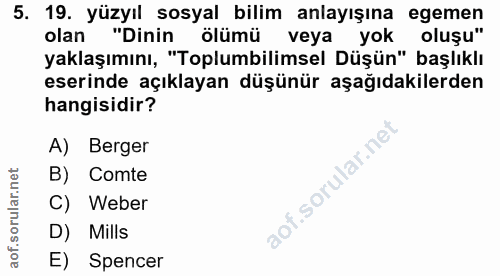 5. soru: 19. yüzyıl sosyal bilim anlayışına egemen olan "Dinin ölümü veya yok yaklaşımını, "Toplumbilimsel Düşün" başlıklı ese…