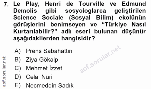 7. soru: Le Play, Henri de Tourville ve Edmund Demolis gibi sosyologlarca geliştirilen Science Sociale (Sosyal Bilim) ekolünün…