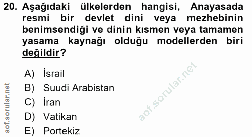 20. soru: Aşağıdaki ülkelerden hangisi, Anayasada resmi bir devlet dini veya mezhebinin benimsendiği ve dinin kısmen veya tamam…