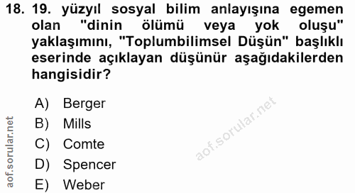 18. soru: 19. yüzyıl sosyal bilim anlayışına egemen olan "dinin ölümü veya yok oluşu" yaklaşımını, "Toplumbilimsel Düşün" başlı…