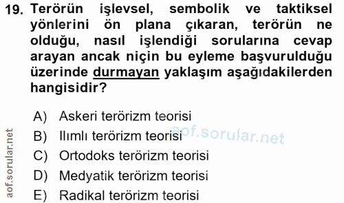 19. soru: Terörün işlevsel, sembolik ve taktiksel yönlerini ön plana çıkaran, terörün ne olduğu, nasıl işlendiği sorularına cev…