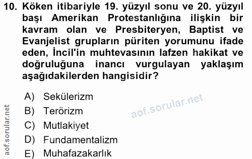 10. soru: Köken itibariyle 19. yüzyıl sonu ve 20. yüzyıl başı Amerikan Protestanlığına ilişkin bir kavram olan ve Presbiteryen,…