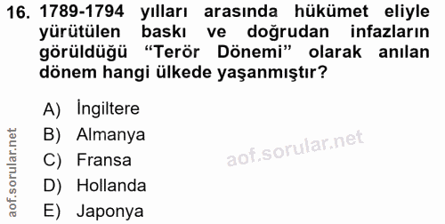 16. soru: 1789-1794 yılları arasında hükümet eliyle yürütülen baskı ve doğrudan infazların görüldüğü "Terör Dönemi" olarak anıl…
